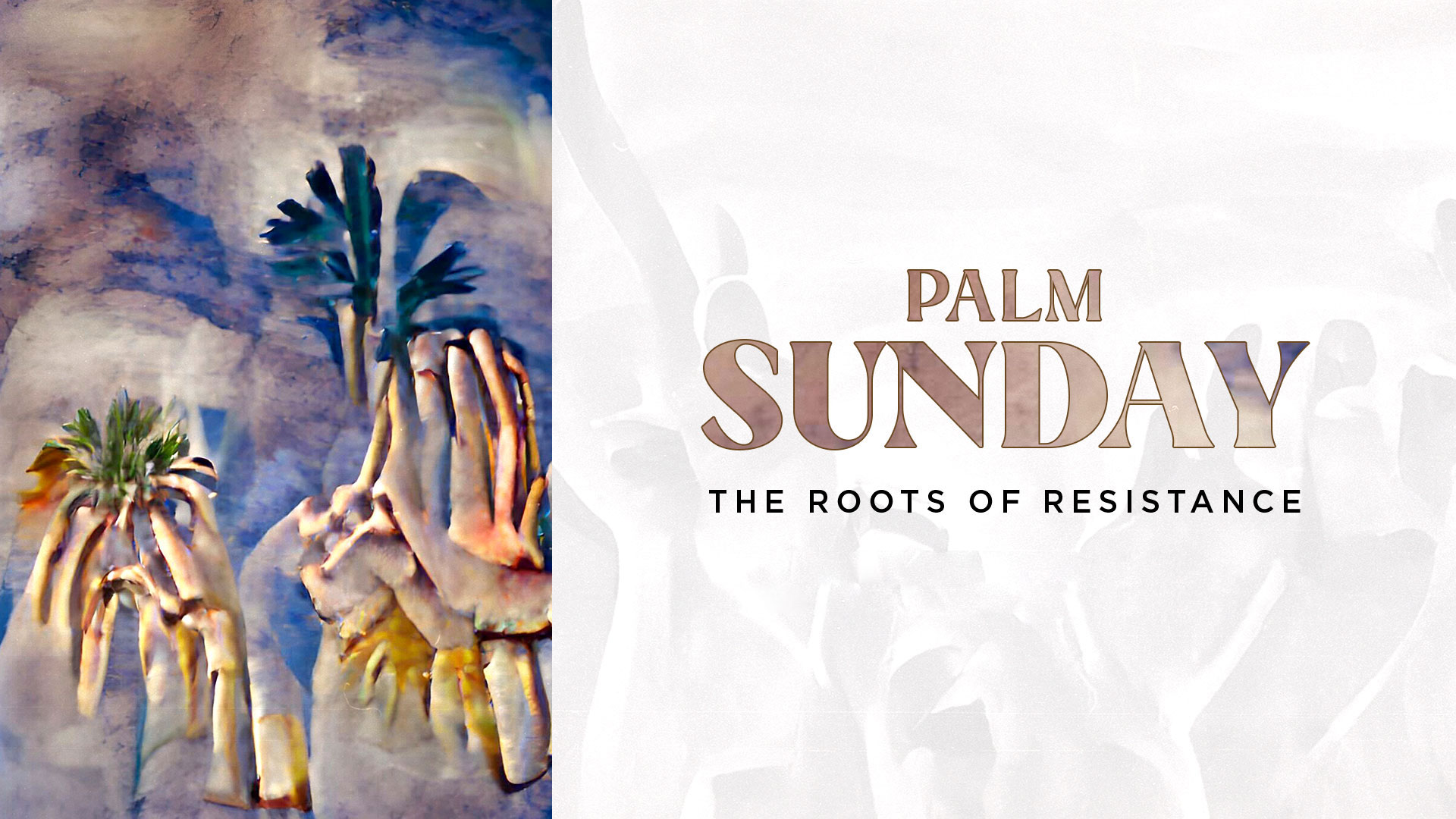 Palm Sunday: The Broken and the Beautiful
